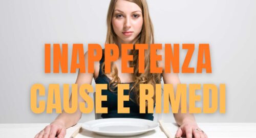 Inappetenza cause e rimedi per ritrovare l'appetito